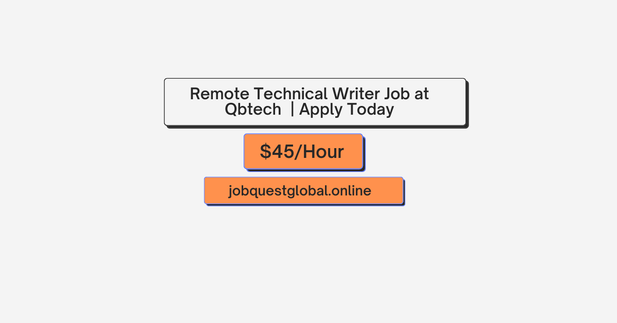 Remote Technical Writer Job at Qbtech – $45/Hour | Apply Today